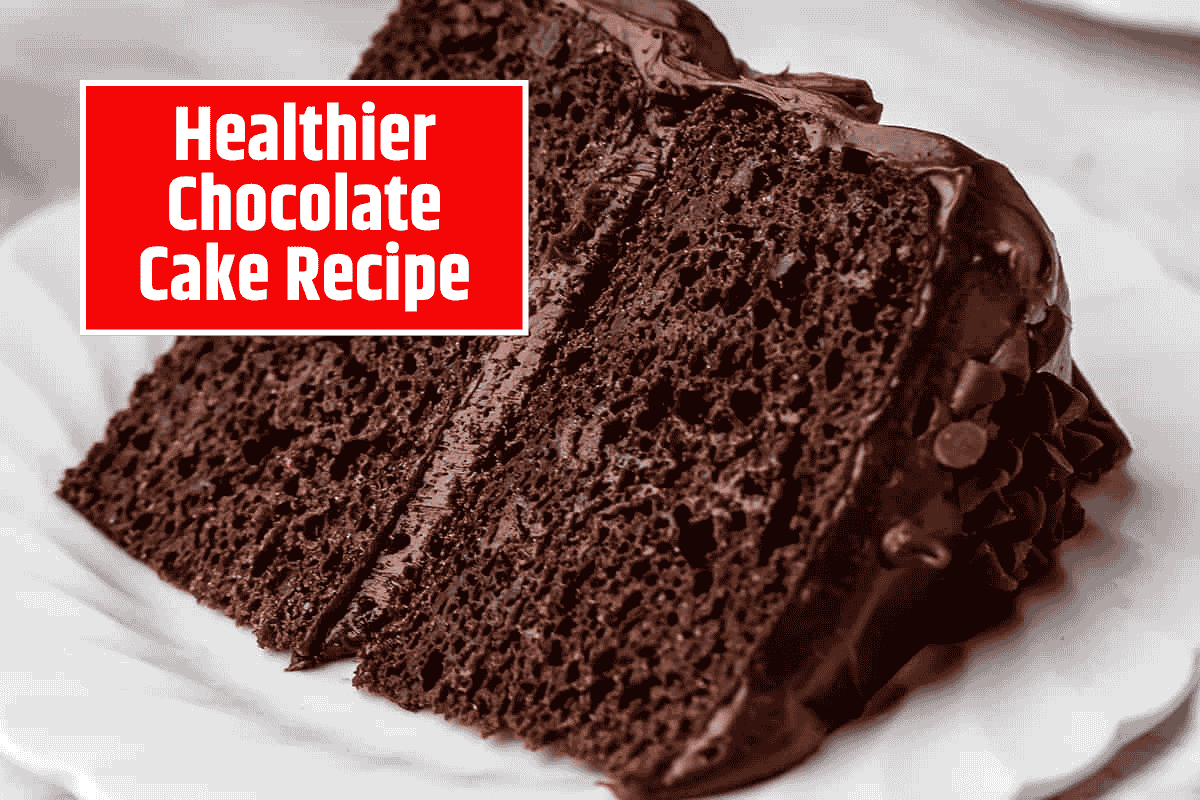 Healthier Chocolate Cake Recipe