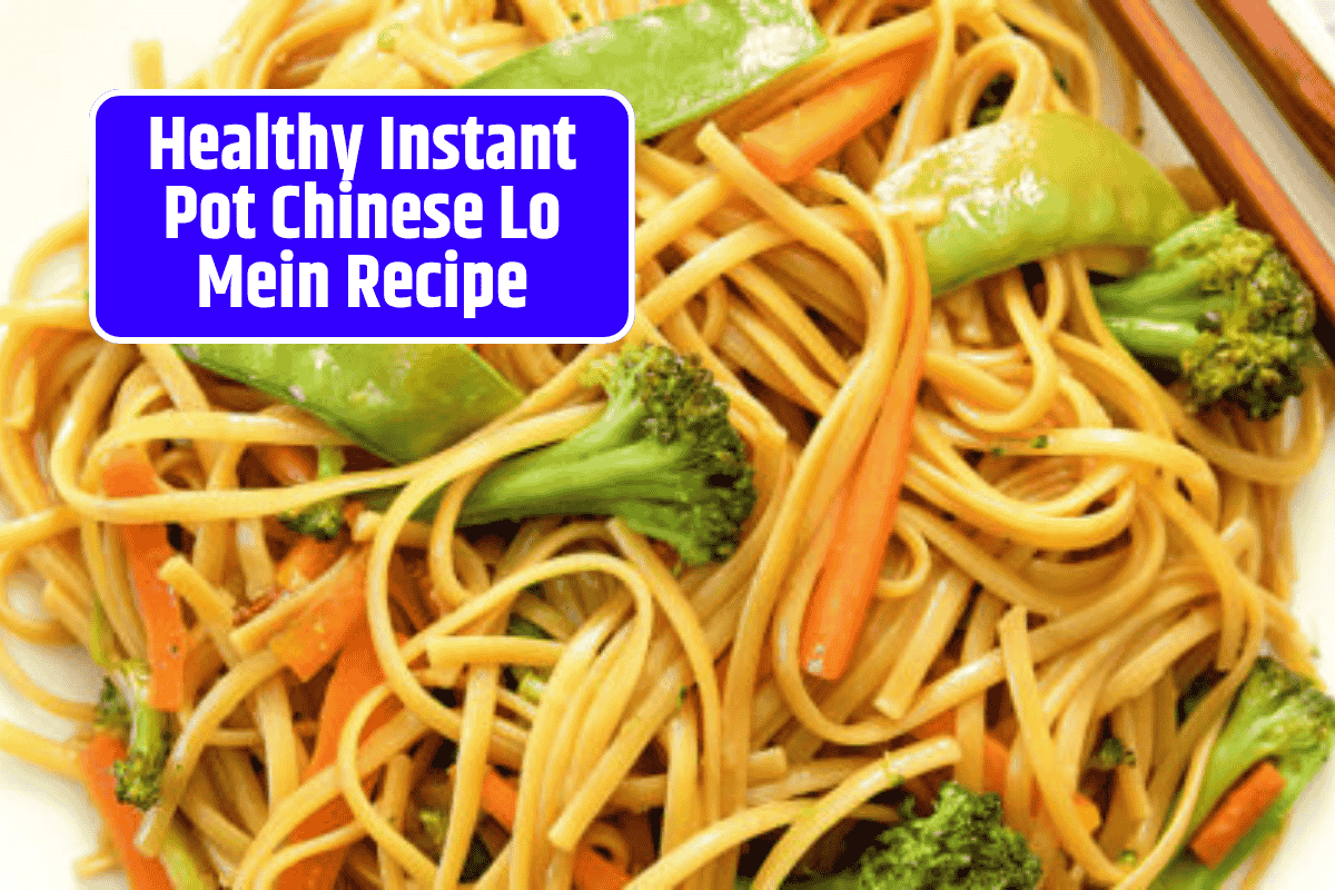 Healthy Instant Pot Chinese Lo Mein Recipe